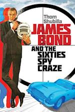 James Bond and the Sixties Spy Craze