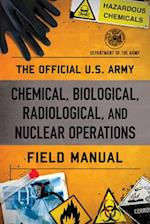 Official U.S. Army Chemical, Biological, Radiological, and Nuclear Operations Field Manual