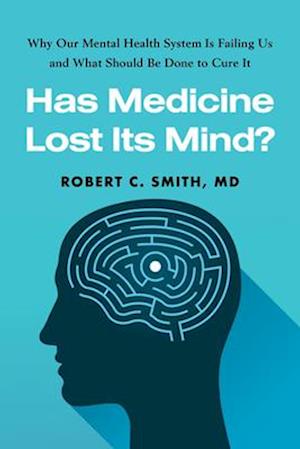 Has Medicine Lost Its Mind?