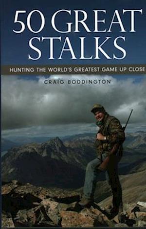 50 Great Stalks : Hunting the World's Greatest Game Up Close