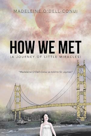 How We Met (a Journey of Little Miracles)