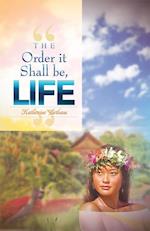 'The Order It Shall Be, Life'