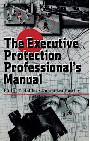 The Executive Protection Professional's Manual