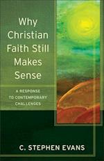 Why Christian Faith Still Makes Sense (Acadia Studies in Bible and Theology)
