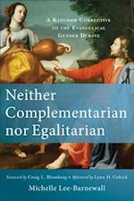 Neither Complementarian nor Egalitarian