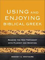 Using and Enjoying Biblical Greek