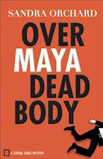 Over Maya Dead Body (Serena Jones Mysteries Book #3)