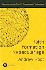 Faith Formation in a Secular Age : Volume 1 (Ministry in a Secular Age)