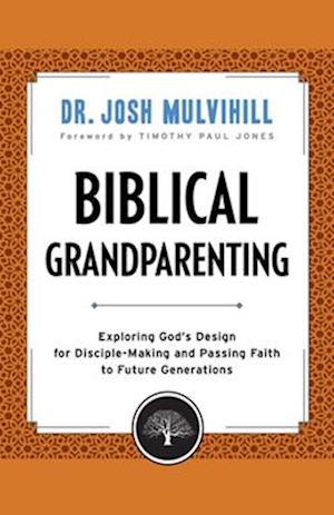 Biblical Grandparenting (Grandparenting Matters)