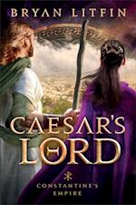 Caesar's Lord (Constantine's Empire Book #3)