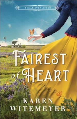 Fairest of Heart (Texas Ever After)