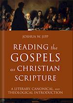 Reading the Gospels as Christian Scripture (Reading Christian Scripture)