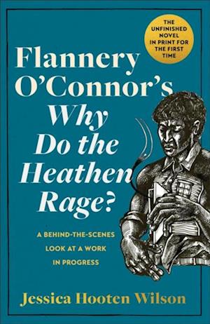 Flannery O'Connor's Why Do the Heathen Rage?