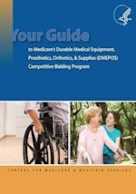 Your Guide to Medicare's Durable Medical Equipment, Prosthetics, Orthotics, & Supplies (Dmepos) Competitive Bidding Program