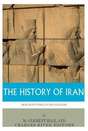 The History of Iran from Ancient Persia to the Ayatollahs