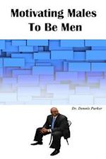 Motivating Males to Be Men