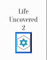 Life Uncovered 2