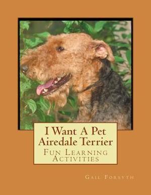 I Want a Pet Airedale Terrier