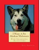 I Want a Pet Alaskan Malamute