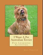 I Want a Pet Australian Terrier