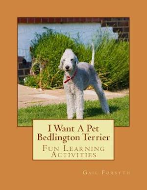 I Want a Pet Bedlington Terrier