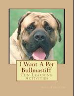 I Want a Pet Bullmastiff