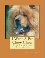 I Want a Pet Chow Chow