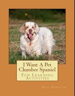 I Want a Pet Clumber Spaniel