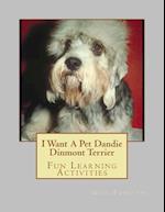 I Want a Pet Dandie Dinmont Terrier