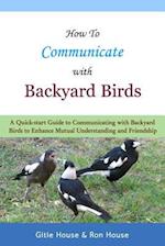 How to Communicate with Backyard Birds