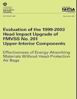 Evaluation of the 1999-2003 Head Impact Upgrade of Fmvss No. 201 ? Upper-Interior Components