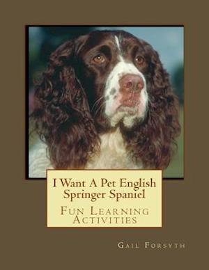 I Want a Pet English Springer Spaniel