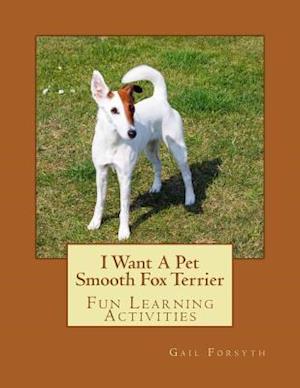 I Want a Pet Smooth Fox Terrier