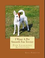 I Want a Pet Smooth Fox Terrier