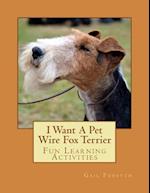 I Want a Pet Wire Fox Terrier