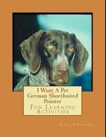 I Want a Pet German Shorthaired Pointer