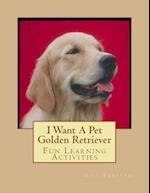 I Want a Pet Golden Retriever