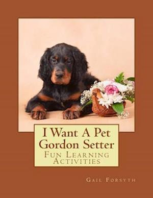 I Want a Pet Gordon Setter