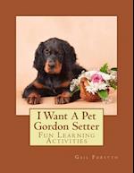 I Want a Pet Gordon Setter