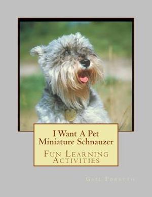 I Want a Pet Miniature Schnauzer