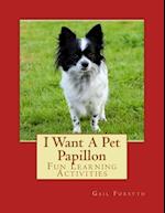 I Want a Pet Papillon