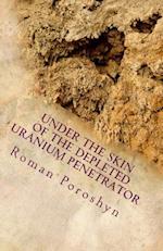 Under the Skin of the Depleted Uranium Penetrator