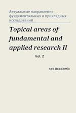 Topical Areas of Fundamental and Applied Research II. Vol. 2