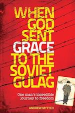 When God Sent Grace to the Soviet Gulag