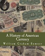 A History of American Currency (Large Print Edition)