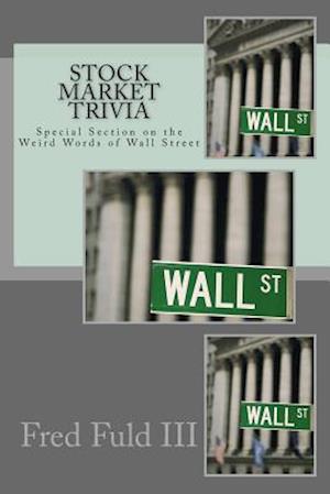 Stock Market Trivia: Special Section on the Weird Words of Wall Street