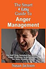 The Smart & Easy Guide to Anger Management