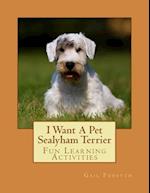 I Want a Pet Sealyham Terrier