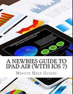 A Newbies Guide to iPad Air (with IOS 7)