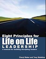 Eight Principles for Life on Life Leadership